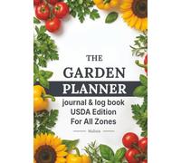 The Garden Planner, Journal & Log Book: USDA Edition - Undated Workbook for Vegetable Gardeners with Frost-Anchored Planting Calendar, Crop Logs, Bed ... & Harvest Tracker for All USDA Zones 3-9