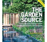 The Garden Source: Inspirational Design Ideas for Gardens and Landscapes