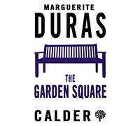 The Garden Square: Marguerite Duras