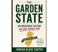 The Garden State: An Irreverent History Nobody Asked For