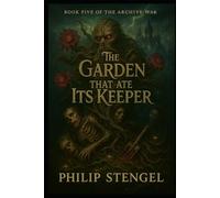 The Garden That Ate Its Keeper (The Archive War)