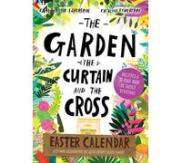 The Garden, the Curtain and the Cross Easter Calendar: Easter Family Devotional with 15-door Calendar (Devotions for kids 5-11. Perfect for Lent and Easter.)