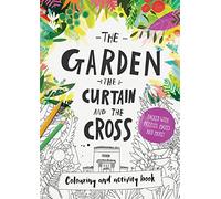The Garden, the Curtain & the Cross Colouring & Activity Book: Colouring, puzzles, mazes and more (Tales that Tell the Truth)