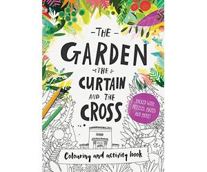 The Garden, the Curtain & the Cross Colouring & Activity Book: Colouring, puzzles, mazes and more (Tales that Tell the Truth)