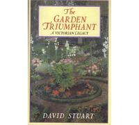 The Garden Triumphant: A Victorian Legacy