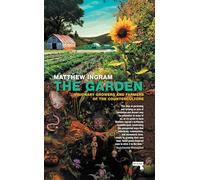 The Garden: Visionary Growers and Farmers of the Counterculture