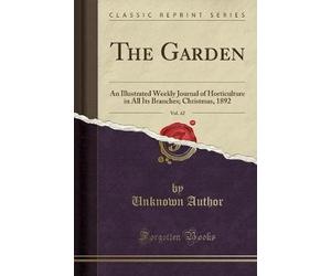 The Garden, Vol 42 An Illustrated Weekly Journal o
