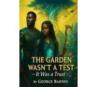 The Garden Wasn’t a Test - It Was a Trust