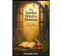 The Garden Witch’s Almanac: Herbs, Hope, and Healing the Heart