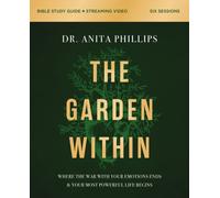 The Garden Within Bible Study Guide plus Streaming Video : Where the War with Your Emotions Ends and Your Most Powerful Life Begins