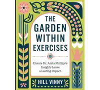 The Garden Within Exercises: Ensure Dr. Anita Phillips's Insights Leave a Lasting Impact