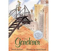 The Gardener: (Caldecott Honor Book)