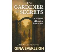 The Gardener of Secrets: A Legacy Lane Novel: Hidden LGBTQ+ History and Found Love in Small Town New England (The Legacy Lane Series)