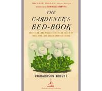 The Gardener's Bed-book (Modern Library Gardening): Short and Long Pieces to Be Read in Bed by Those Who Love Green Growing Things