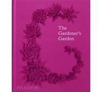 The Gardener's Garden by Phaidon Editors (Hardback Book)