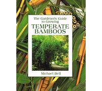 The Gardener's Guide to Growing Temperate Bamboos