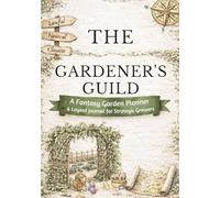 The Gardeners Guild: A Fantasy Role-Playing Garden Planner for Strategic Growers