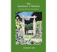 The Gardener's Mindset: A Gardening Book: Connecting with Nature Through Plants
