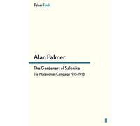 The Gardeners of Salonika: The Macedonian Campaign 1915-1918