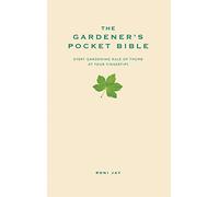 The Gardener's Pocket Bible : Every gardening rule of thumb at your fingertips