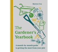 The Gardener's Yearbook: A month-by-month guide to getting the most out of your plot