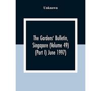 The Gardens' Bulletin, Singapore (Volume 49 (Part I) June 1997)