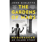The Gardens of Mars – Madagascar, an Island Story