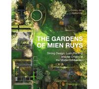 The Gardens of Mien Ruys : Strong Design, Lush Planting, and the Origins of the Modernist Garden