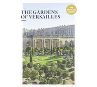 THE GARDENS OF VERSAILLES