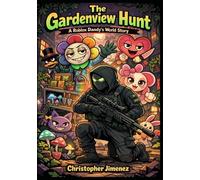 The Gardenview Hunt : A-R.o.b.l.o.x-Dandy's-World-Story