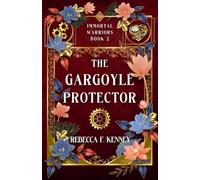 The Gargoyle Protector: An Immortal Warriors Romance: 2