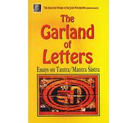The Garland of Letters: Essays on Tantra/Mantra Sastra