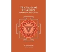 The Garland of Letters: Studies in the Mantra-Sastra (Revised, newly composed text edition) | Sir John Woodroffe (Arthur Avalon)