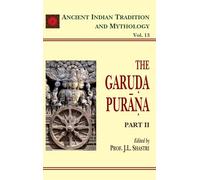 The Garuda Purana (Part 2): Ancient Indian Tradition and Mythology Volume 13
