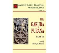 The Garuda Purana (Part 3): Ancient Indian Tradition and Mythology Volume 14
