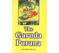 The Garuda Purana: Translated into English (Sri Garib Das Oriental Series No. 343)