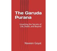 The Garuda Purana: Unveiling the Secrets of Life, Death, and Beyond (Pathways to Self-Realization: Sacred Wisdom of Hindu Scriptures)
