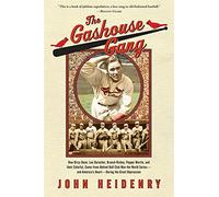 The Gashouse Gang: How Dizzy Dean, Leo Durocher, Branch Rickey, Pepper Martin, and Their Colorful, Come-from-Behind Ball Club Won the World Series-and America's Heart-During the Great Depression