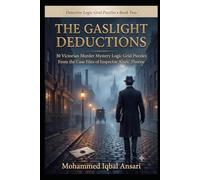 The Gaslight Deductions: 30 Victorian Murder Mystery Logic Grid Puzzles from the Case Files of Inspector Alaric Thorne (Detective Logic Grid Puzzles)