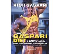 THE GASPARI DIET. A Protein-First Nutrition System for a Leaner, Stronger Body: The Complete Bodybuilding & Fitness Nutrition Guide to Fat Loss, Muscle Gain, Strength, Performance & Body Composition