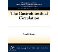 The Gastrointestinal Circulation (Colloquium Series on Integrated Systems Physiology)