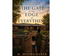 The Gate At The Edge Of Everything: A Walker Family Saga Novel