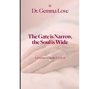 The Gate is Narrow, The Soul is Wide: A Journey to Medical School