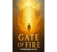 The Gate of Fire: Why Purgatory Is God’s Path to Heaven: Understanding the Mercy That Purifies the Soul Before Paradise
