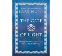 The Gate of Light : How to Connect and Heal with Source