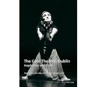 The Gate Theatre, Dublin: Inspiration and Craft: 1414 (Carysfort Press Ltd.)