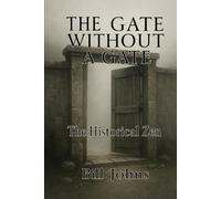The Gate Without a Gate: The Historical Zen: 2 (The Art of Attention)