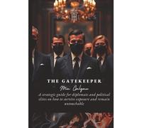 The Gatekeeper: A strategic guide for diplomats and political elites on how to survive exposure and remain untouchable (TaxHells.com)