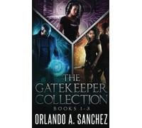 The Gatekeeper Collection: Tales of the Gatekeepers Books, 1 through 3