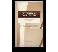 The Gatekeeper of Your Destiny: A Hard-Fought, Wholehearted Life of Purpose (Inspirational books by Dr. Jerry)